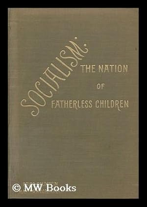 Seller image for Socialism : the nation of the fatherless children / by David Goldstein and Martha Moore Avery for sale by MW Books Ltd.