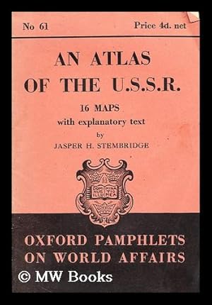 Bild des Verkufers fr An atlas of the U.S.S.R. : 16 maps with explanatory text / by Jasper H. Stembridge zum Verkauf von MW Books Ltd.