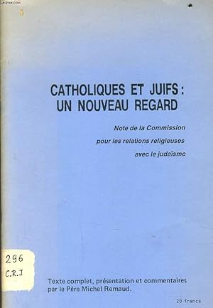 Seller image for CATHOLIQUES ET JUIFS : un nouveau regards note de la commission pour les relations religieuses avec le judasme for sale by Le-Livre