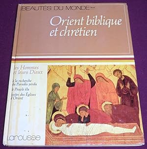 Seller image for ORIENT BIBLIQUE ET CHRETIEN Les hommes et leurs Dieux A la recherche du Paradis perdu - Le Peuple lu - Fastes des Eglises d'Orient for sale by LE BOUQUINISTE