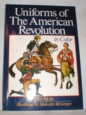 Seller image for Uniforms of the American Revolution; In Color for sale by Dave Shoots, Bookseller