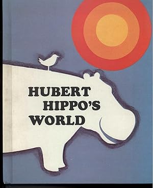 Bild des Verkufers fr HUBERT HIPPO'S WORLD zum Verkauf von Windy Hill Books