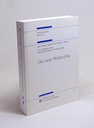 Seller image for Die neue Weltpolitik / Bundeszentrale fr Politische Bildung. Karl Kaiser/Hans-Peter Schwarz (Hrsg.) unter Mitarb. von Martin Brning und Georg Schild for sale by Versandantiquariat Buchegger