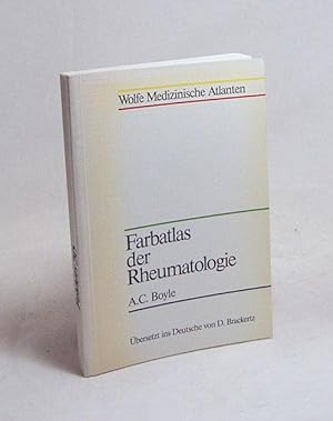Image du vendeur pour Farbatlas der Rheumatologie / A. C. Boyle. Aus d. Engl. bers. u. bearb. von D. Brackertz mis en vente par Versandantiquariat Buchegger