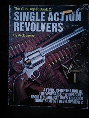 The Gun Digest Book of Single Action Revolvers