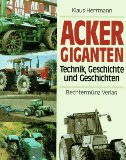 Bild des Verkufers fr Ackergiganten : Technik, Geschichte und Geschichten. zum Verkauf von Antiquariat  Udo Schwrer