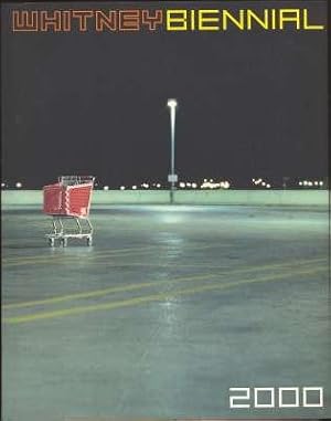 Seller image for Whitney Biennial : 2000 Biennial Exhibition. for sale by Joseph Valles - Books