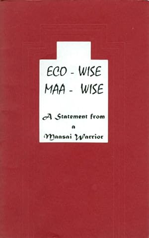 Eco - Wise, Maa - Wise: A Statement from a Maasai Warrior