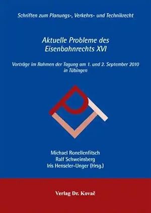 Seller image for Aktuelle Probleme des Eisenbahnrechts XVI, Vorträge im Rahmen der Tagung am 1. und 2. September 2010 in Tübingen for sale by Verlag Dr. Kovac GmbH