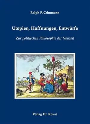 Imagen del vendedor de Utopien, Hoffnungen, Entwürfe, Zur politischen Philosophie der Neuzeit a la venta por Verlag Dr. Kovac GmbH