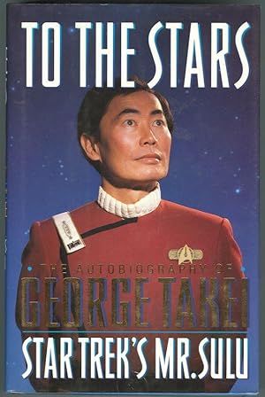 Seller image for TO THE STARS The Autobiography of George Takei, Star Trek's Mr. Sulu for sale by Gibson's Books