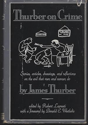 Seller image for THURBER ON CRIME Stories, Articles, Drawings, and Reflections on the Evil That Men and Women Do for sale by Gibson's Books