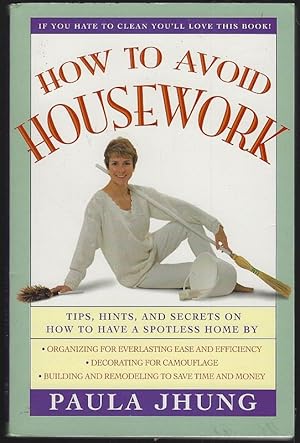 Seller image for HOW TO AVOID HOUSEWORK Tips, Hints and Secrets on How to Have a Spotless Home for sale by Gibson's Books