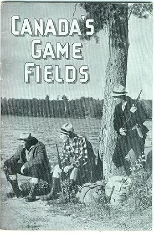 Immagine del venditore per CANADA'S GAME FIELDS A Brief Description of Canada's Big and Small Game Resources venduto da Gibson's Books