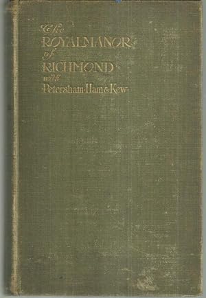 Bild des Verkufers fr ROYAL MANOR OF RICHMOND WITH PETERSHAM, HAM AND KEW zum Verkauf von Gibson's Books