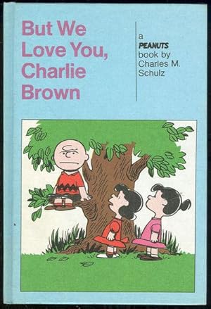 Seller image for BUT WE LOVE YOU, CHARLIE BROWN AND YOU'RE OUT OF YOUR MIND, CHARLIE BROWN for sale by Gibson's Books