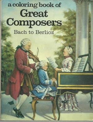 Seller image for COLORING BOOK OF GREAT COMPOSERS BACH TO BERLIOZ for sale by Gibson's Books