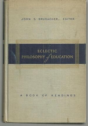Seller image for ECLECTIC PHILOSOPHY OF EDUCATION A Book of Readings for sale by Gibson's Books