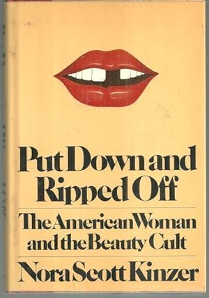 Bild des Verkufers fr PUT DOWN AND RIPPED OFF The American Woman and the Beauty Cult zum Verkauf von Gibson's Books