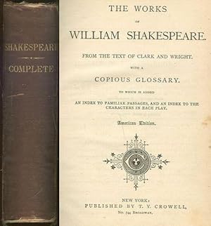 Imagen del vendedor de WORKS OF WILLIAM SHAKESPEARE FROM THE TEXT OF CLARK AND WRIGHT With a Copious Glossary to Which is Added an Index to Familiar Passages, and an Index to the Characters in Each Play a la venta por Gibson's Books