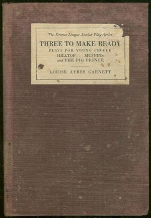Image du vendeur pour THREE TO MAKE READY Three Plays for Young People Hilltop, Muffins and the Pig Prince mis en vente par Gibson's Books