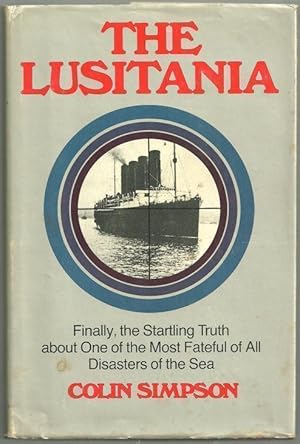 Image du vendeur pour LUSITANIA Finally the Startling Truth About One of the Most Fateful of all Disasters of the Sea mis en vente par Gibson's Books