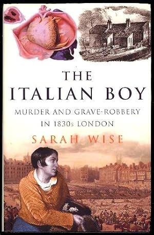 Seller image for The Italian Boy: Murder and Grave-Robbery in 1830s London for sale by The Glass Key