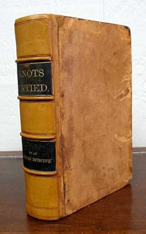 Seller image for KNOTS UNTIED: Or, Ways and By-Ways in the Hidden Life of American Detectives for sale by Tavistock Books, ABAA