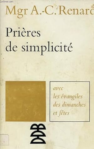 Seller image for PRIERES DE SIMPLICITE avec les evangiles des dimanches et ftes for sale by Le-Livre