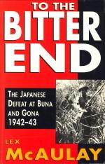 Image du vendeur pour To the bitter end. The Japanese defeat at Buna and Gona 1942-43 mis en vente par Antiquariaat Parnassos vof