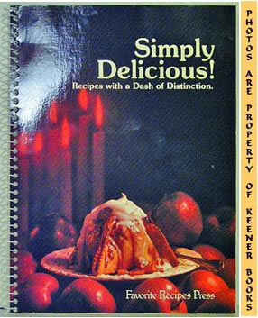 Seller image for Simply Delicious! Recipes With A Dash Of Distinction for sale by Keener Books (Member IOBA)