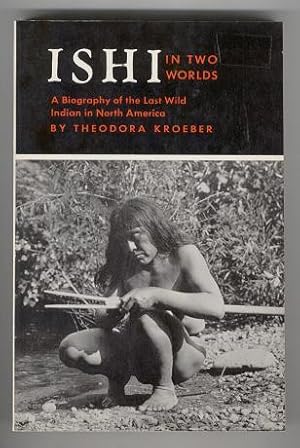 Ishi, In Two Worlds: A Biography of the Last Wild Indian in North America