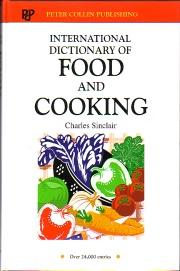 International Dictionary of Food & Cooking : Ingredients, Additives, Techniques, Equipment, Menu ...