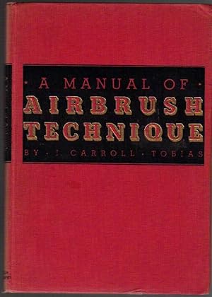 Seller image for A Manual of Airbrush Technique for sale by Clausen Books, RMABA