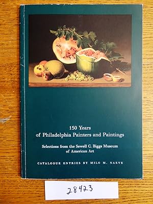 Seller image for 150 Years of Philadelphia Painters and Paintings: Selections from the Sewell C. Biggs Museum of American Art for sale by Mullen Books, ABAA