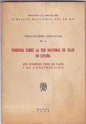 PONENCIA SOBRE LA RED NACIONAL DE SILOS EN ESPAÑA. LOS DIVERSOS TIPOS DE SILOS Y SU CONSTRUCCION.