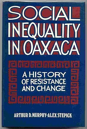 Bild des Verkufers fr Social Inequality in Oaxaca; A History of Resistance and Change zum Verkauf von Curious Book Shop