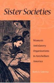 Seller image for SISTER SOCIETIES: WOMEN'S ANTISLAVERY ORGANIZATIONS IN ANTEBELLUM AMERICA for sale by Monroe Street Books