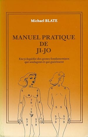 Manuel pratique de Ji-Jo - Encyclopédie des gestes fondamentaux qui soulagent et qui guérissent