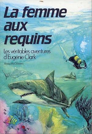 Seller image for La femme aux requins - Les vritables aventures d'Eugnie Clark for sale by Librairie Le Nord