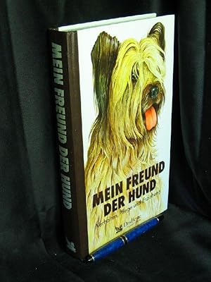 Mein Freund der Hund - Verhalten, Pflege und Erziehung -