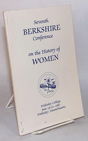 Imagen del vendedor de Seventh Berkshire Conference on the history of women: Wellesley College, June 19 - 21, 1987, Wellesley, Massachusetts a la venta por Bolerium Books Inc.