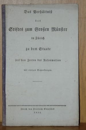 Das Verhältniß des Stiftes zum Grossen Münster in Zürich zu dem Staate seit den Zeiten der Reform...