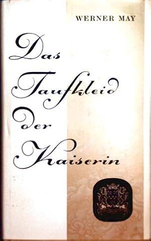 Das Taufkleid der Kaiserin - Aus dem Leben der Gräfin Maria Theresia de la Motte [biographischer ...