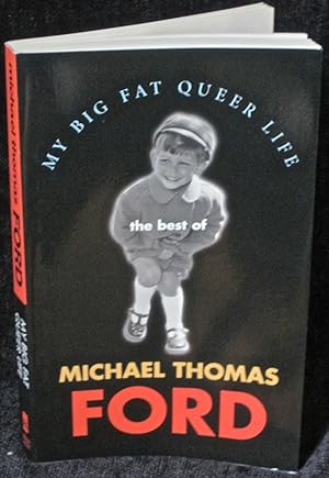 My Big Fat Queer Life: The Best of Michael Thomas Ford