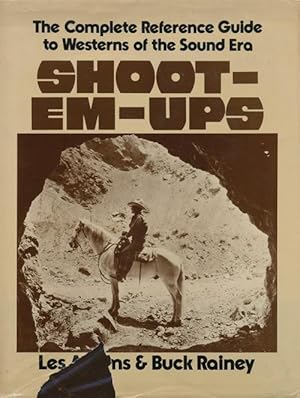 Image du vendeur pour Shoot-em-ups The Complete Reference Guide to Westerns of the Sound Era mis en vente par Good Books In The Woods