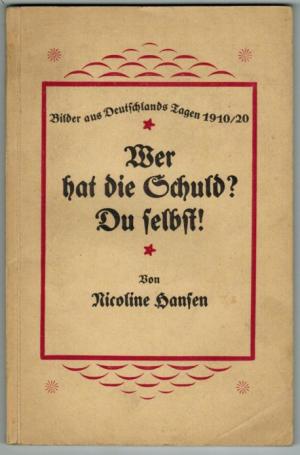 Wer hat die Schuld? Du selbst! Bilder aus Deutschlands Tagen 1910 - 1920.