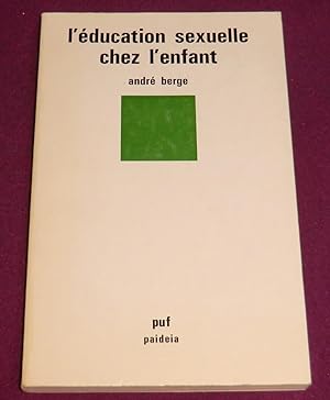 Seller image for L'EDUCATION SEXUELLE CHEZ L'ENFANT for sale by LE BOUQUINISTE