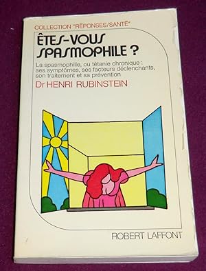 Bild des Verkufers fr ETES-VOUS SPASMOPHILE ? La spasmophilie, ou ttanie chronique, ses symptmes, ses mcanismes et son traitement zum Verkauf von LE BOUQUINISTE