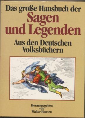 Das große Hausbuch der Sagen und Legenden. Aus den deutschen Volksbüchern.